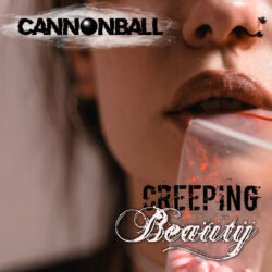 French Rockers Cannonball, returns with their much-anticipated second single, “Creeping Beauty” Single & Video